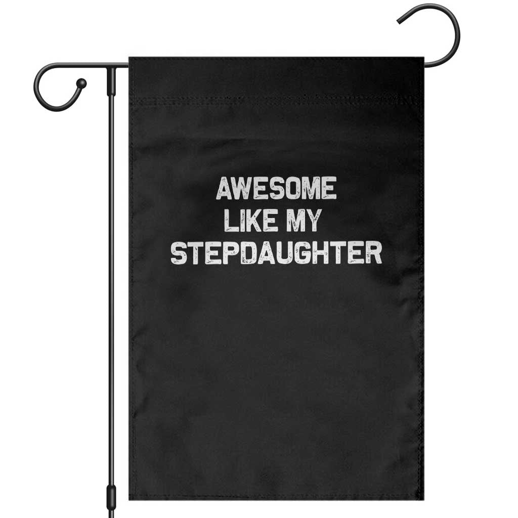 Awesome Like My Step Daughters Garden Flag Funny Stepdad Stepmom Gifts TS10 Black Print Your Wear