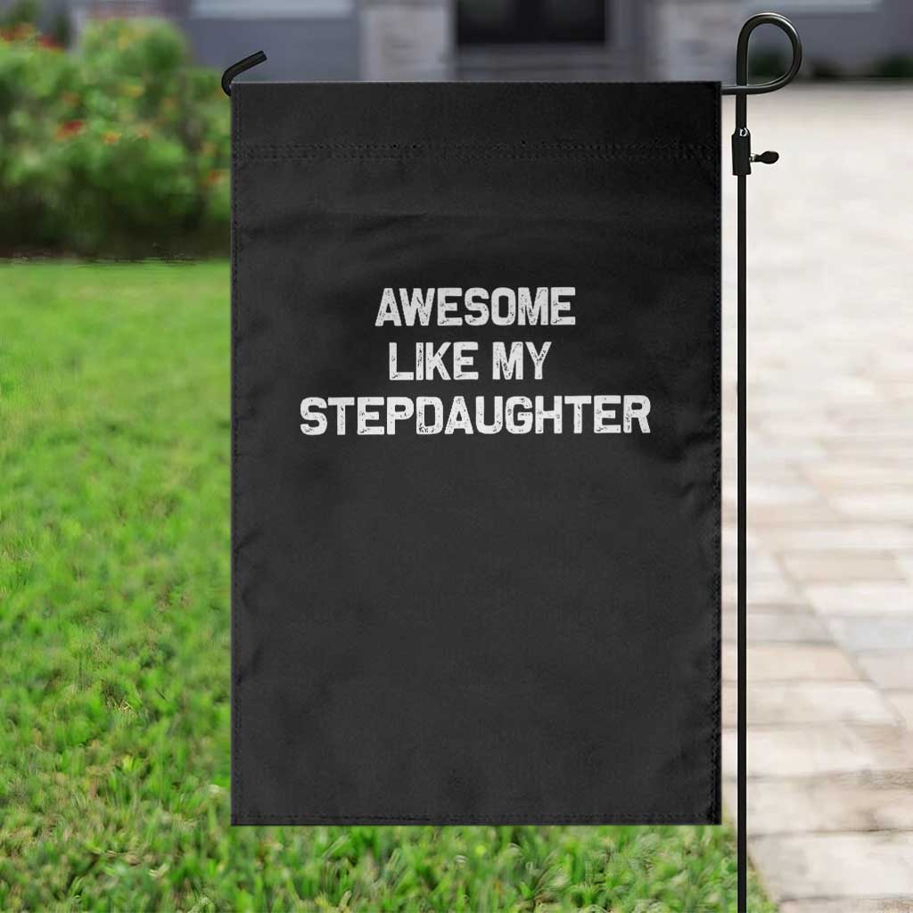 Awesome Like My Step Daughters Garden Flag Funny Stepdad Stepmom Gifts TS10 Print Your Wear