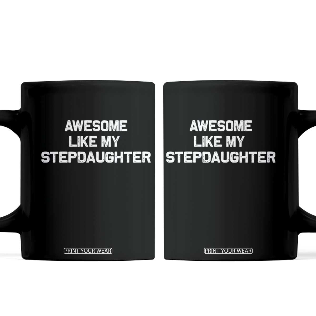 Awesome Like My Step Daughters Coffee Mug Funny Stepdad Stepmom Gifts TS10 Black Print Your Wear