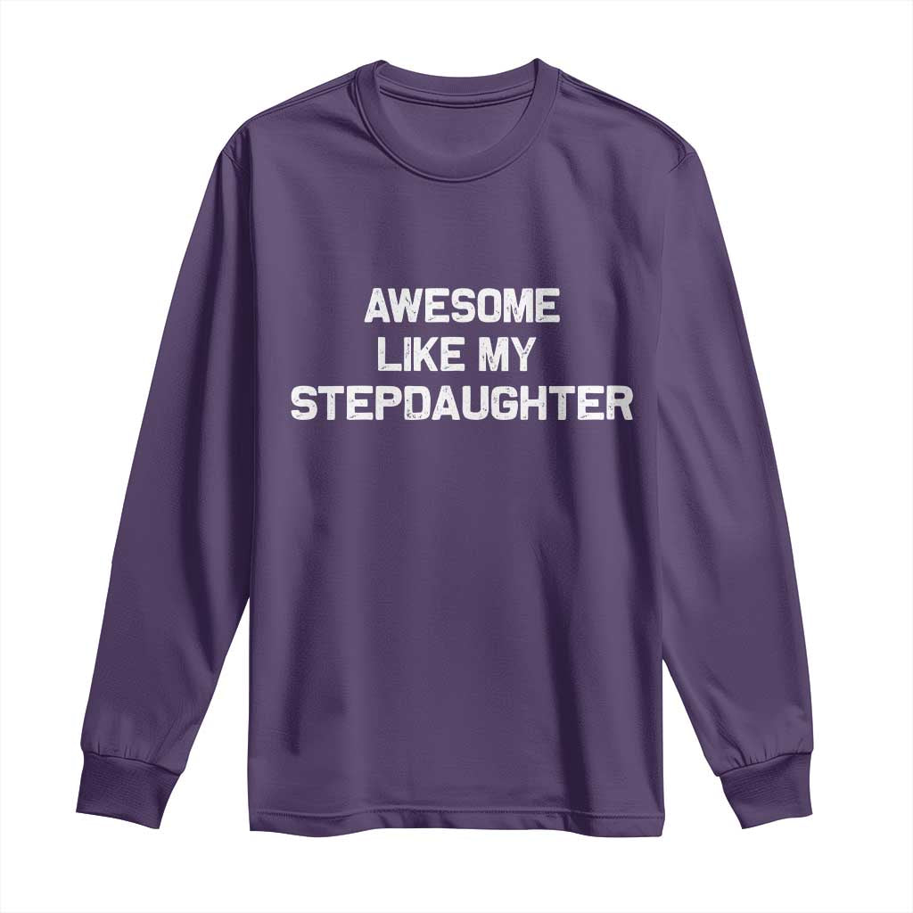 Awesome Like My Step Daughters Long Sleeve Shirt Funny Stepdad Stepmom Gifts TS10 Purple Print Your Wear