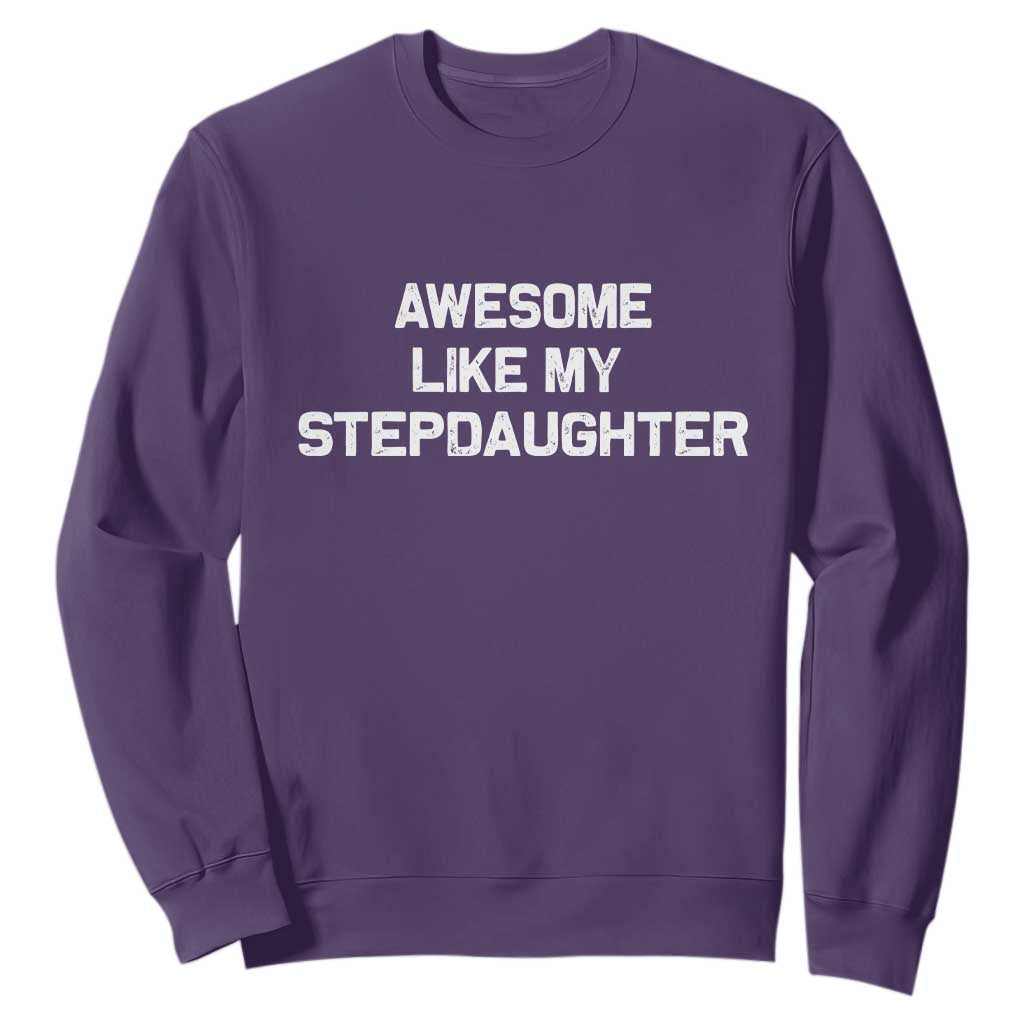 Awesome Like My Step Daughters Sweatshirt Funny Stepdad Stepmom Gifts TS10 Purple Print Your Wear