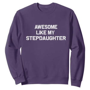 Awesome Like My Step Daughters Sweatshirt Funny Stepdad Stepmom Gifts TS10 Purple Print Your Wear