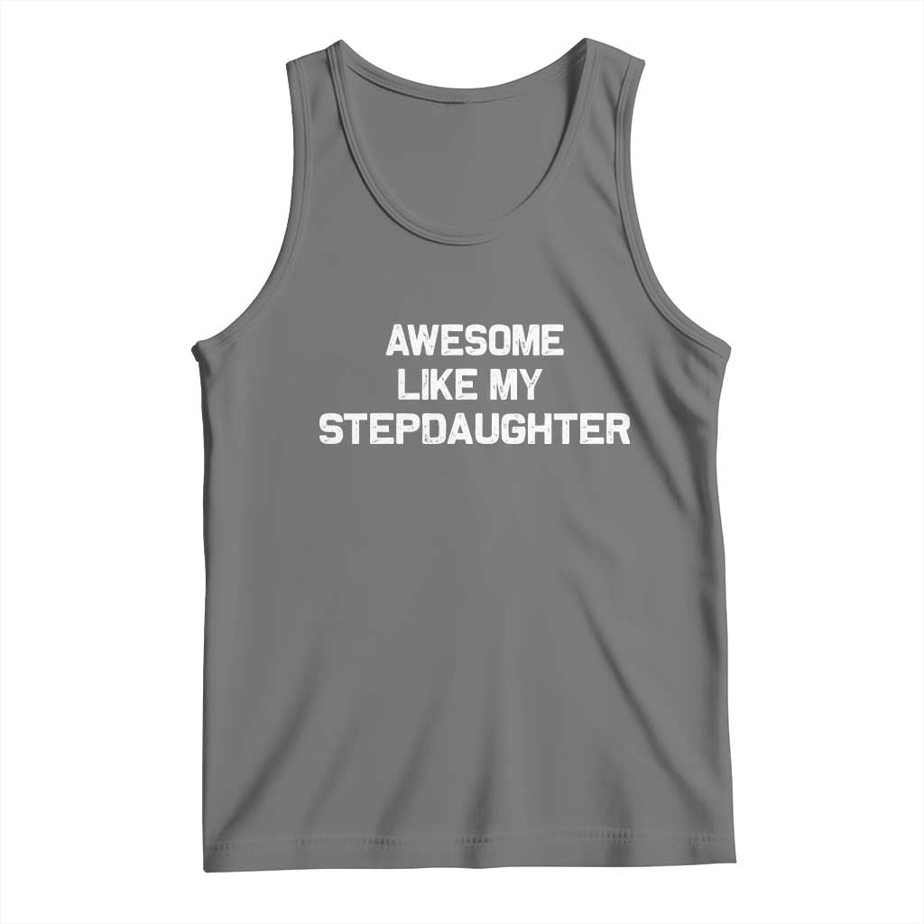 Awesome Like My Step Daughters Tank Top Funny Stepdad Stepmom Gifts TS10 Black Heather Print Your Wear