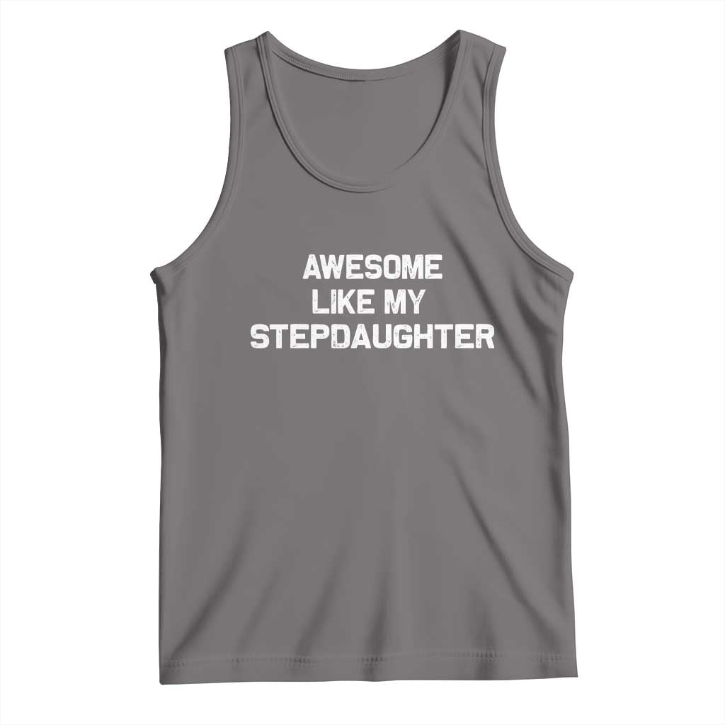 Awesome Like My Step Daughters Tank Top Funny Stepdad Stepmom Gifts TS10 Deep Heather Print Your Wear