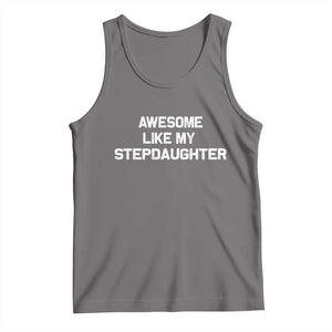 Awesome Like My Step Daughters Tank Top Funny Stepdad Stepmom Gifts TS10 Deep Heather Print Your Wear