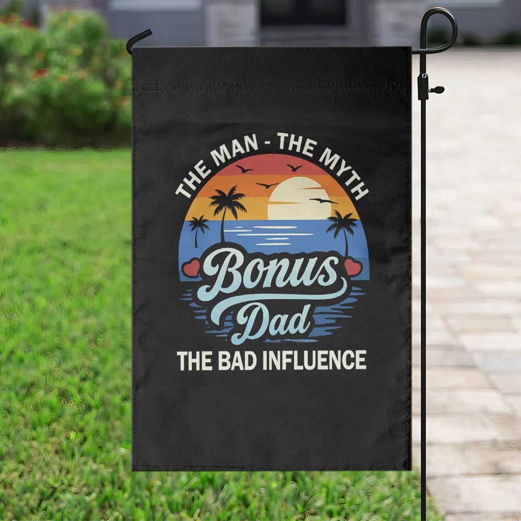 Bonus Dad Garden Flag The Man Myth Bad Influence Step Dad Fathers Day Gift TS10 Print Your Wear