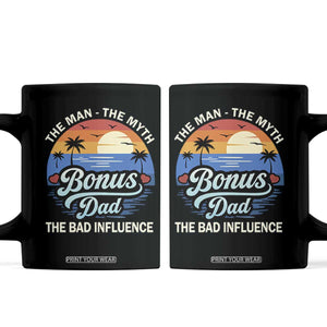 Bonus Dad Coffee Mug The Man Myth Bad Influence Step Dad Fathers Day Gift TS10 Black Print Your Wear