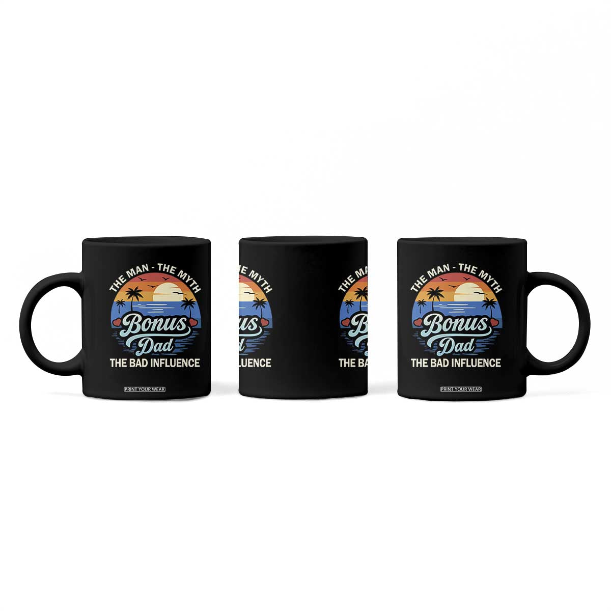 Bonus Dad Coffee Mug The Man Myth Bad Influence Step Dad Fathers Day Gift TS10 Print Your Wear