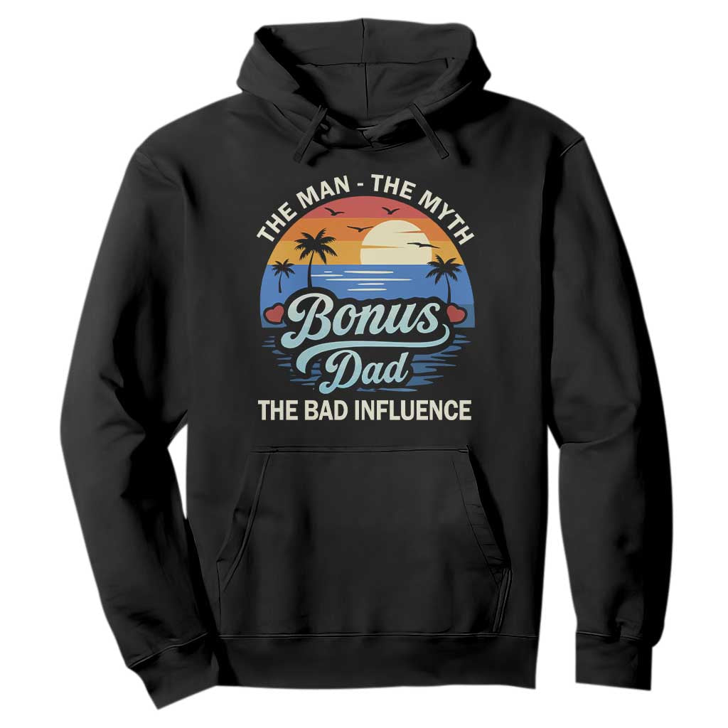 Bonus Dad Hoodie The Man Myth Bad Influence Step Dad Fathers Day Gift TS10 Black Print Your Wear