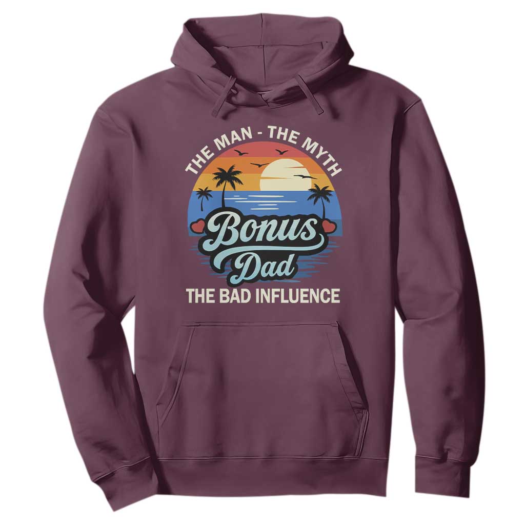Bonus Dad Hoodie The Man Myth Bad Influence Step Dad Fathers Day Gift TS10 Maroon Print Your Wear