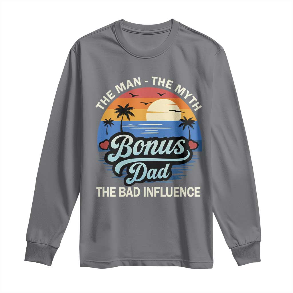 Bonus Dad Long Sleeve Shirt The Man Myth Bad Influence Step Dad Fathers Day Gift TS10 Charcoal Print Your Wear