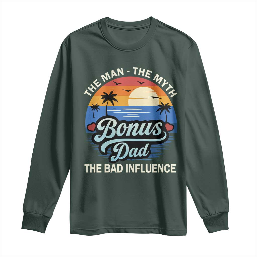 Bonus Dad Long Sleeve Shirt The Man Myth Bad Influence Step Dad Fathers Day Gift TS10 Dark Forest Green Print Your Wear