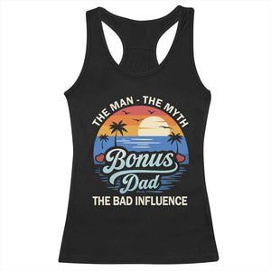 Bonus Dad Racerback Tank Top The Man Myth Bad Influence Step Dad Fathers Day Gift TS10 Black Print Your Wear