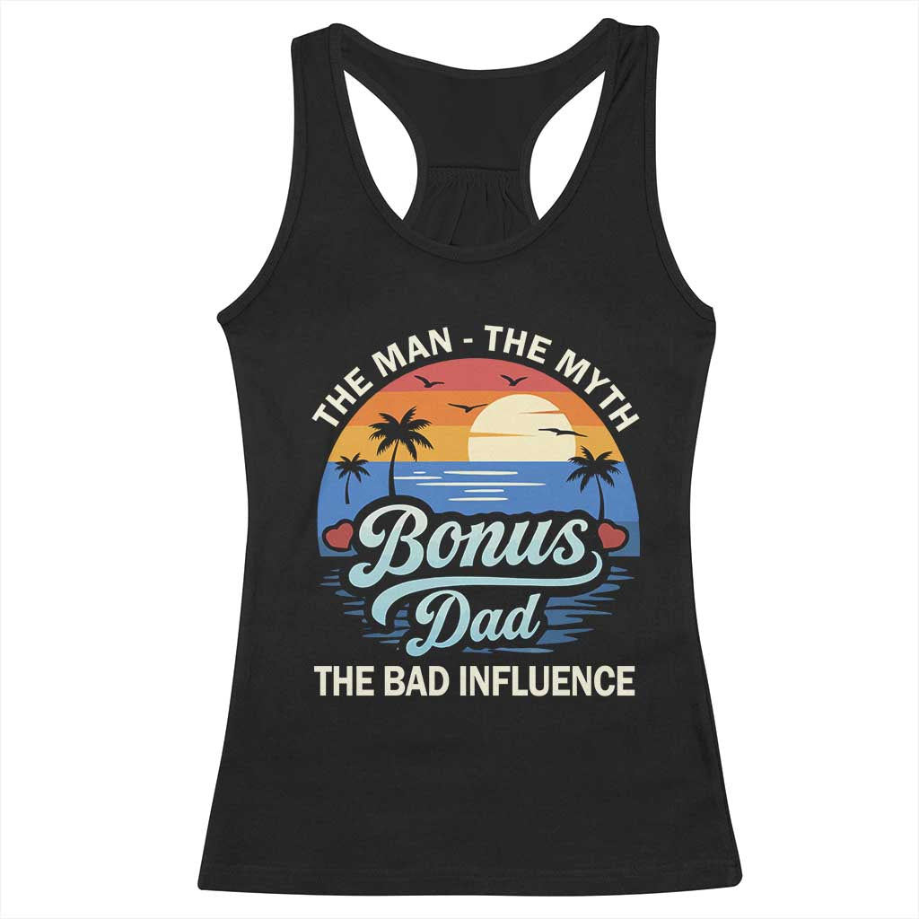 Bonus Dad Racerback Tank Top The Man Myth Bad Influence Step Dad Fathers Day Gift TS10 Black Print Your Wear