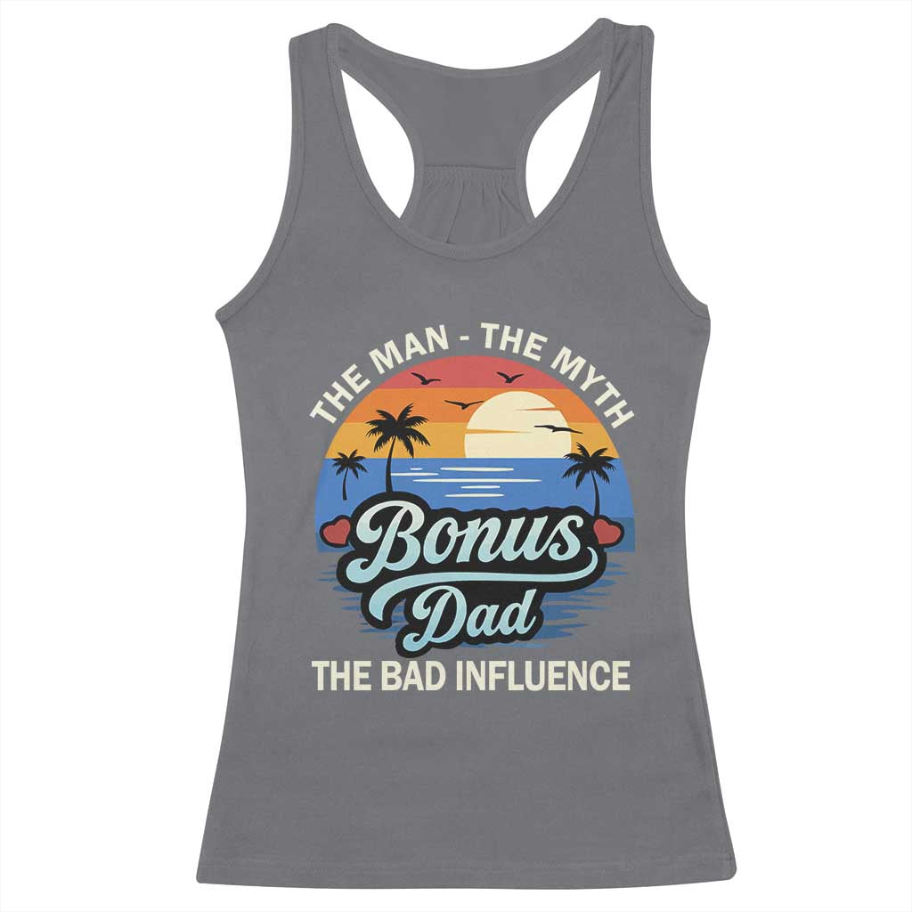 Bonus Dad Racerback Tank Top The Man Myth Bad Influence Step Dad Fathers Day Gift TS10 Charcoal Print Your Wear