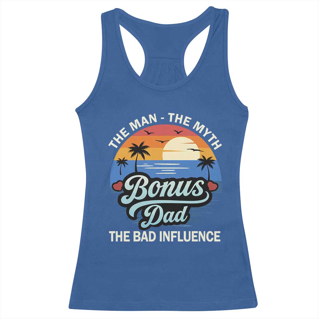 Bonus Dad Racerback Tank Top The Man Myth Bad Influence Step Dad Fathers Day Gift TS10 Royal Blue Print Your Wear