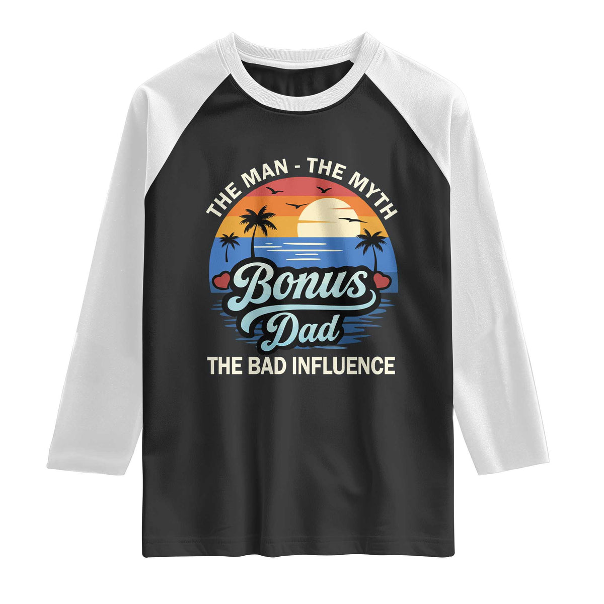 Bonus Dad Raglan Shirt The Man Myth Bad Influence Step Dad Fathers Day Gift TS10 Black White Print Your Wear