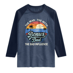 Bonus Dad Raglan Shirt The Man Myth Bad Influence Step Dad Fathers Day Gift TS10 Heather Denim Navy Print Your Wear