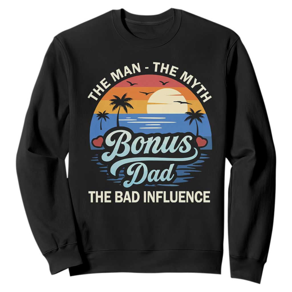 Bonus Dad Sweatshirt The Man Myth Bad Influence Step Dad Fathers Day Gift TS10 Black Print Your Wear