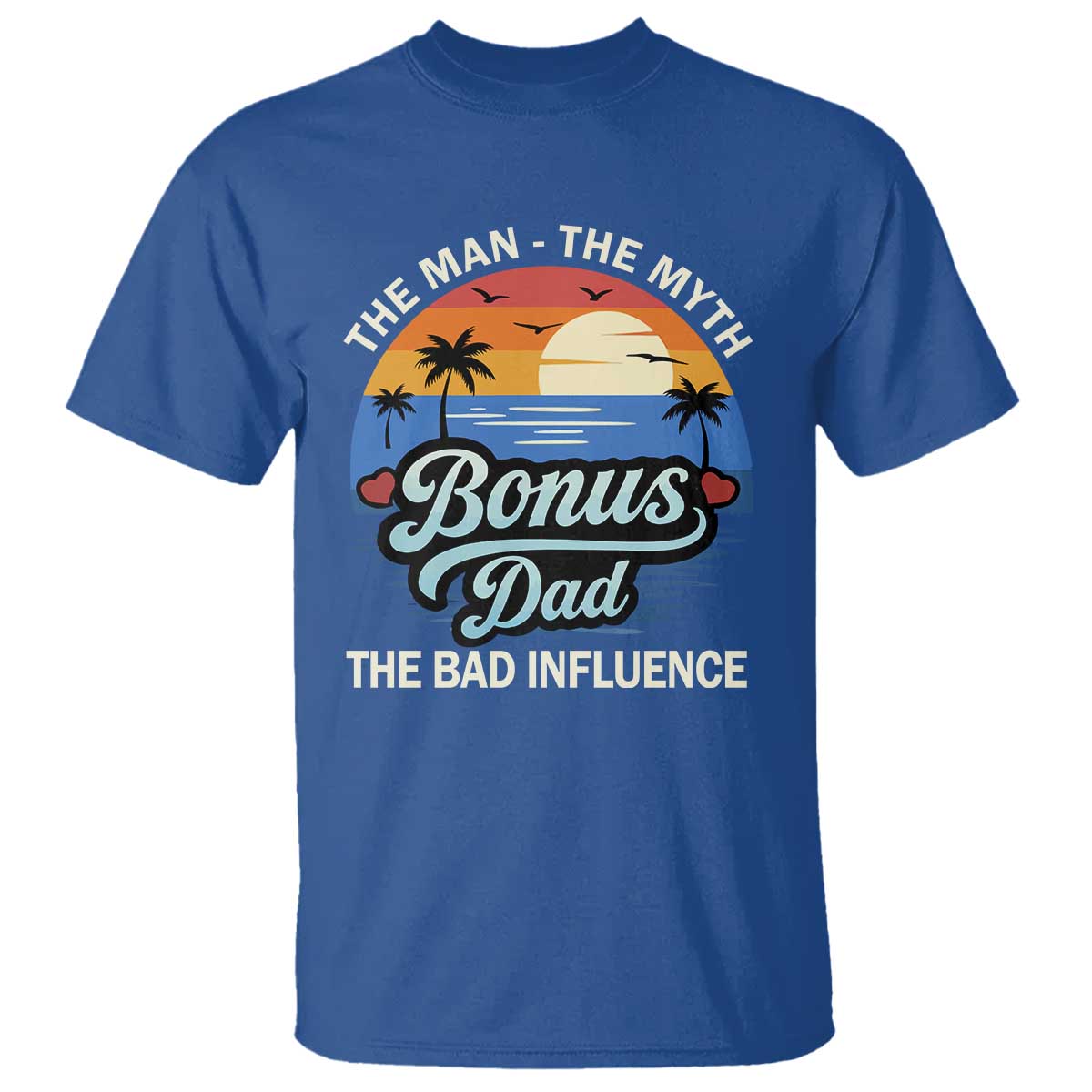 Bonus Dad T Shirt The Man Myth Bad Influence Step Dad Fathers Day Gift TS10 Royal Blue Print Your Wear