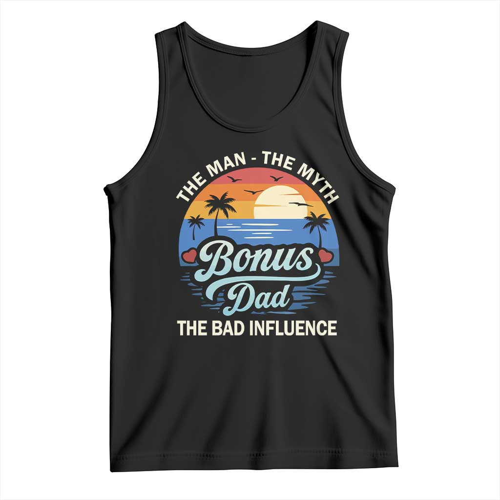 Bonus Dad Tank Top The Man Myth Bad Influence Step Dad Fathers Day Gift TS10 Black Print Your Wear