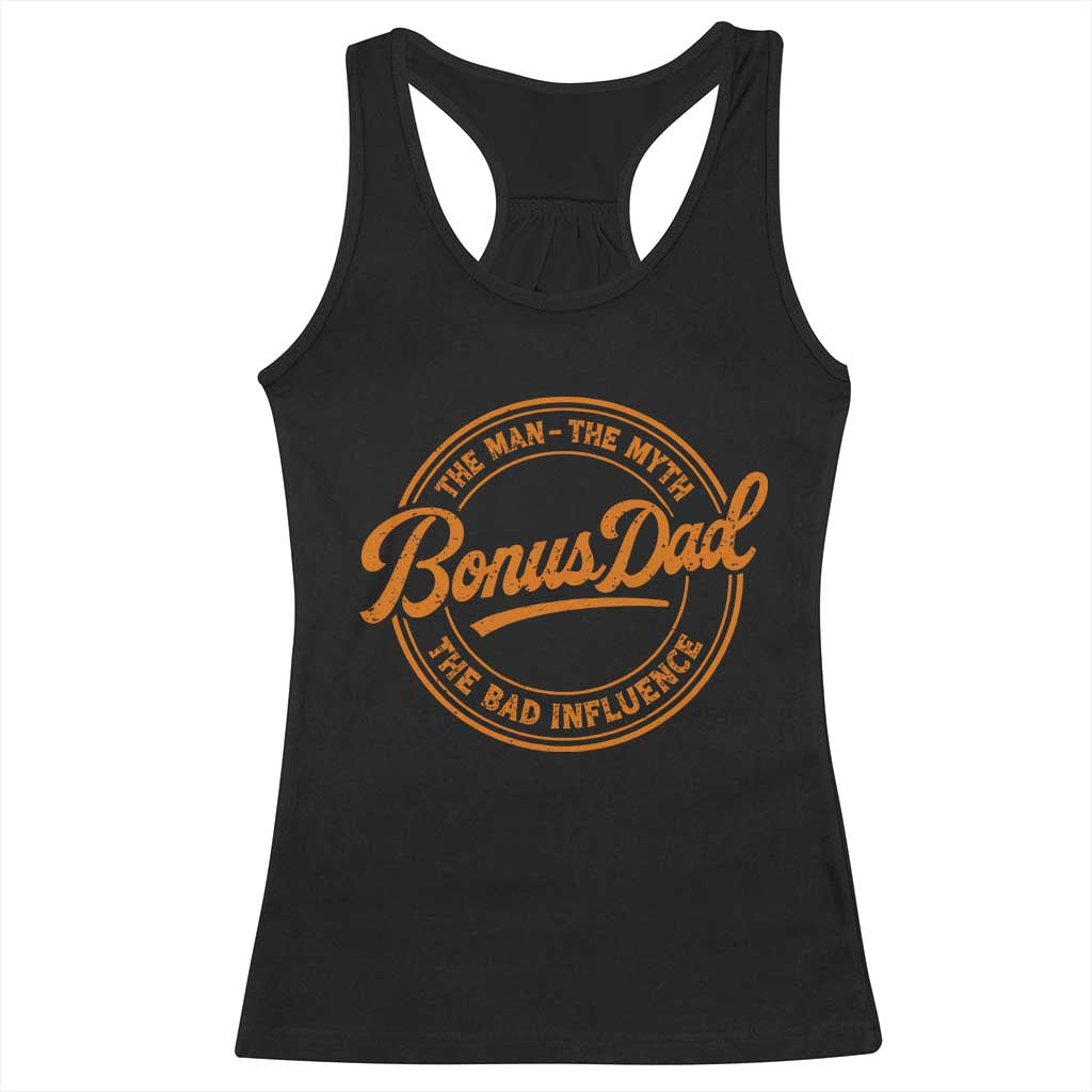 Bonus Dad Racerback Tank Top Vintage The Man Myth Bad Influence Funny Step Dad TS10 Black Print Your Wear