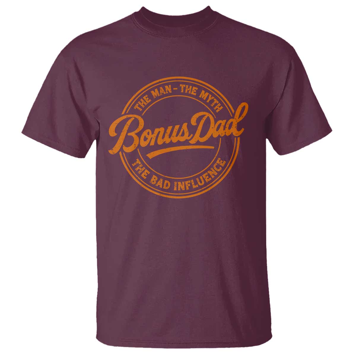 Bonus Dad T Shirt Vintage The Man Myth Bad Influence Funny Step Dad TS10 Maroon Print Your Wear