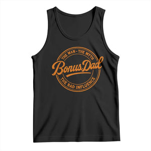 Bonus Dad Tank Top Vintage The Man Myth Bad Influence Funny Step Dad TS10 Black Print Your Wear
