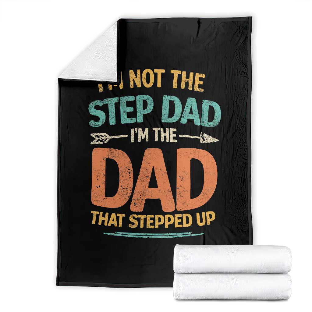 Bonus Dad Throw Blanket Not The Step Dad Im The Dad That Stepped Up TS10 Black Print Your Wear