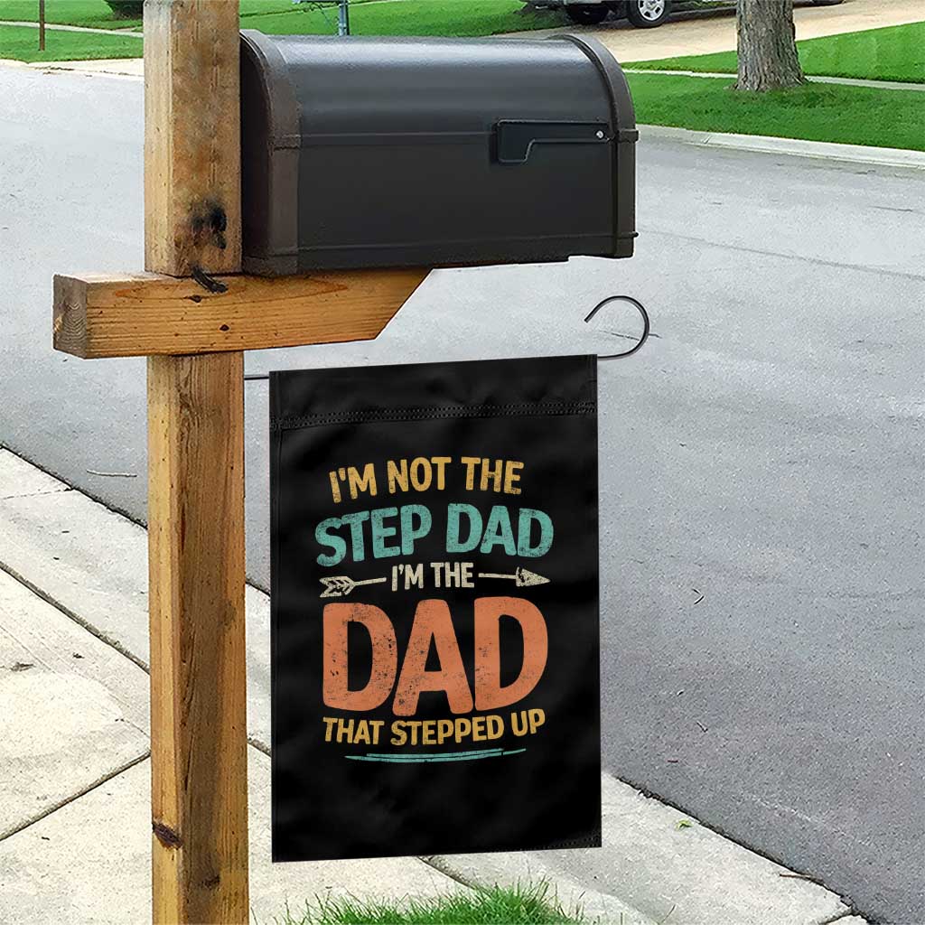 Bonus Dad Garden Flag Not The Step Dad Im The Dad That Stepped Up TS10 Print Your Wear