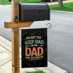 Bonus Dad Garden Flag Not The Step Dad Im The Dad That Stepped Up TS10 Print Your Wear