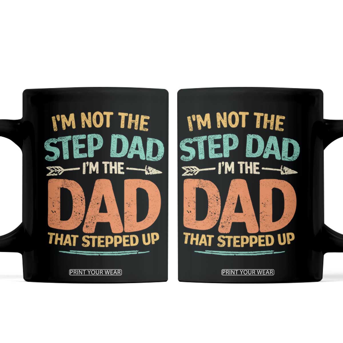 Bonus Dad Coffee Mug Not The Step Dad Im The Dad That Stepped Up TS10 Black Print Your Wear
