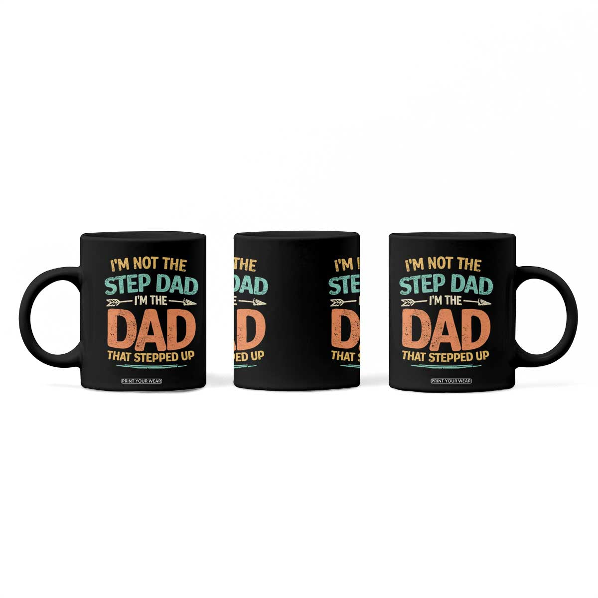 Bonus Dad Coffee Mug Not The Step Dad Im The Dad That Stepped Up TS10 Print Your Wear