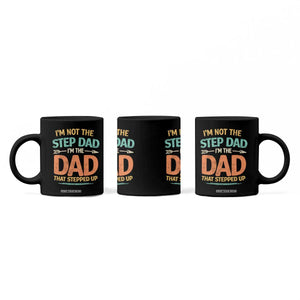 Bonus Dad Coffee Mug Not The Step Dad Im The Dad That Stepped Up TS10 Print Your Wear