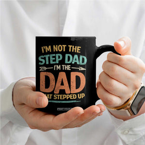 Bonus Dad Coffee Mug Not The Step Dad Im The Dad That Stepped Up TS10 Print Your Wear