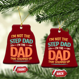 Bonus Dad Ceramic Ornament Not The Step Dad Im The Dad That Stepped Up TS10 Print Your Wear