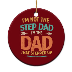 Bonus Dad Ceramic Ornament Not The Step Dad Im The Dad That Stepped Up TS10 1pc Red Print Your Wear