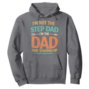 Bonus Dad Hoodie Not The Step Dad Im The Dad That Stepped Up TS10 Charcoal Print Your Wear