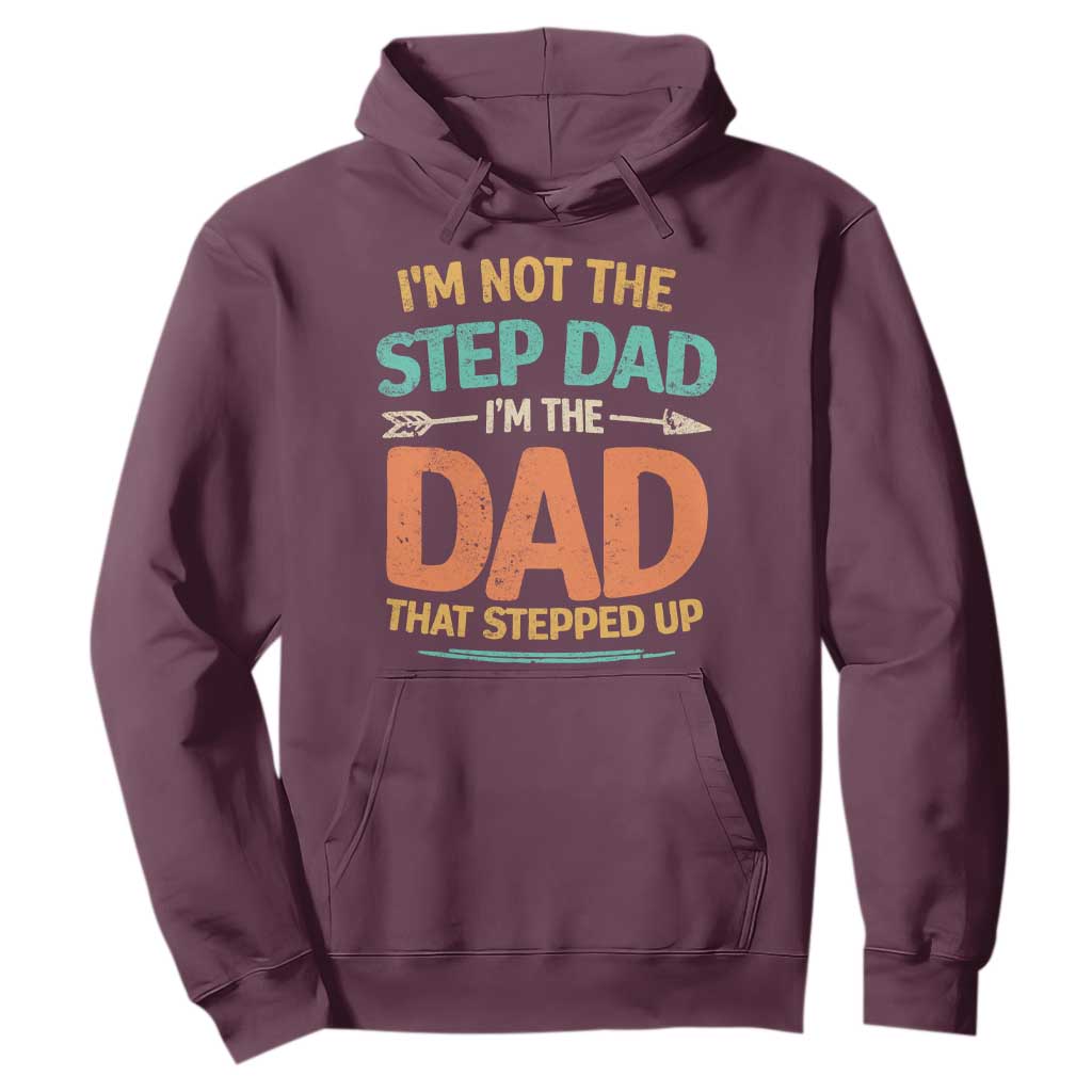 Bonus Dad Hoodie Not The Step Dad Im The Dad That Stepped Up TS10 Maroon Print Your Wear