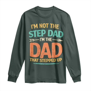 Bonus Dad Long Sleeve Shirt Not The Step Dad Im The Dad That Stepped Up TS10 Dark Forest Green Print Your Wear