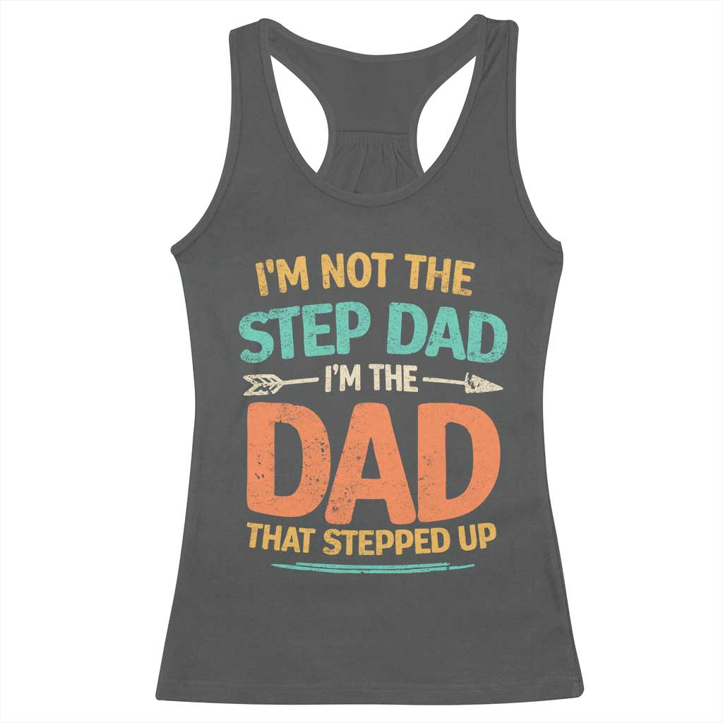 Bonus Dad Racerback Tank Top Not The Step Dad Im The Dad That Stepped Up TS10 Dark Heather Print Your Wear