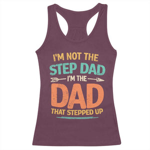 Bonus Dad Racerback Tank Top Not The Step Dad Im The Dad That Stepped Up TS10 Maroon Print Your Wear