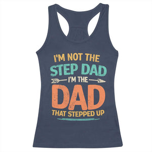 Bonus Dad Racerback Tank Top Not The Step Dad Im The Dad That Stepped Up TS10 Navy Print Your Wear