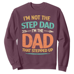 Bonus Dad Sweatshirt Not The Step Dad Im The Dad That Stepped Up TS10 Maroon Print Your Wear