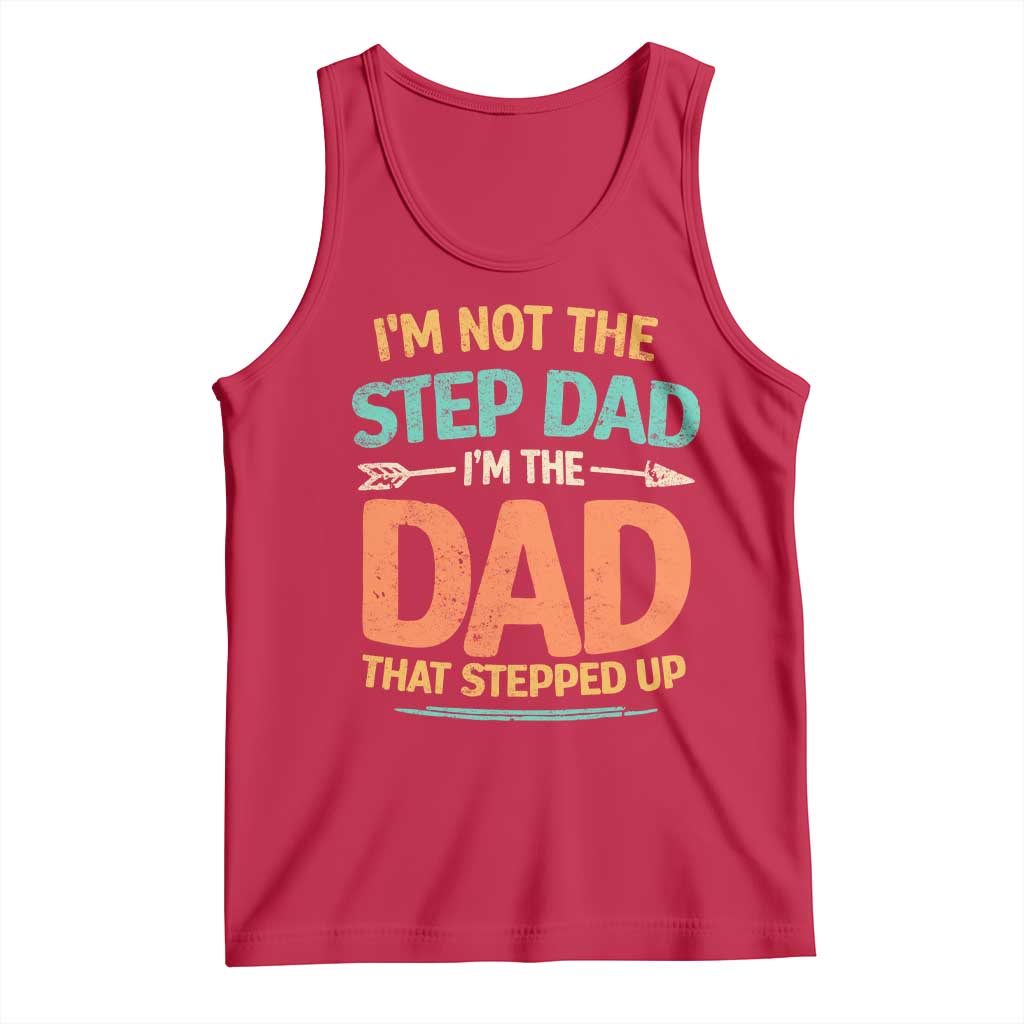 Bonus Dad Tank Top Not The Step Dad Im The Dad That Stepped Up TS10 Red Print Your Wear