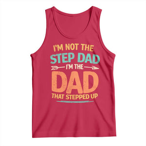 Bonus Dad Tank Top Not The Step Dad Im The Dad That Stepped Up TS10 Red Print Your Wear
