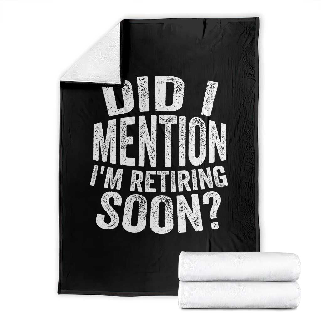 Did I Mention I'm Retiring Soon Throw Blanket Funny Retirement Retro TS10 Black Print Your Wear