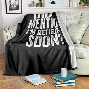 Did I Mention I'm Retiring Soon Throw Blanket Funny Retirement Retro TS10 Print Your Wear
