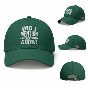 Did I Mention I'm Retiring Soon Baseball Cap Funny Retirement Retro TS10 Baseball Cap Universal Fit Irish Green Print Your Wear
