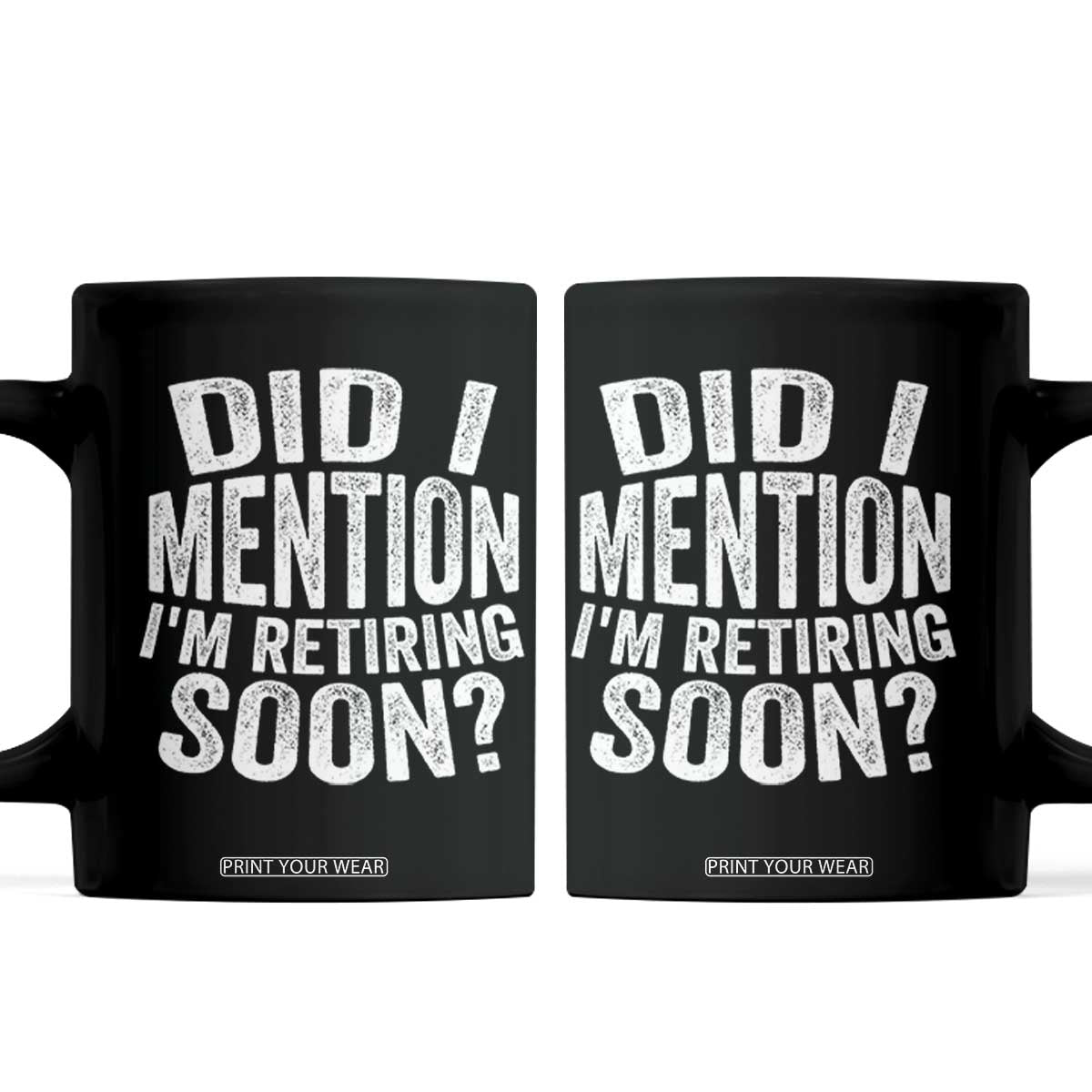 Did I Mention I'm Retiring Soon Coffee Mug Funny Retirement Retro TS10 Black Print Your Wear